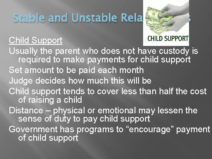 Stable and Unstable Relationships Child Support Usually the parent who does not have custody