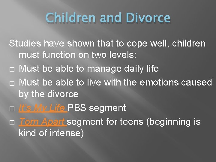 Children and Divorce Studies have shown that to cope well, children must function on