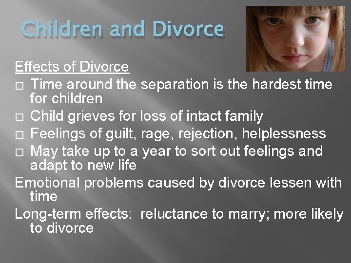 Children and Divorce Effects of Divorce � Time around the separation is the hardest