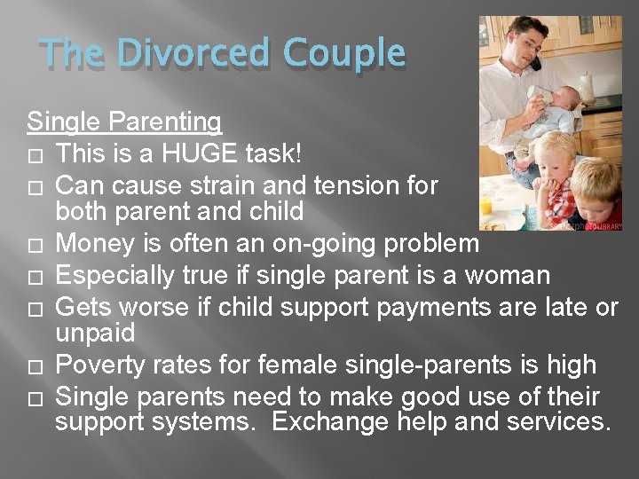 The Divorced Couple Single Parenting � This is a HUGE task! � Can cause