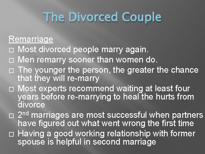 The Divorced Couple Remarriage � Most divorced people marry again. � Men remarry sooner