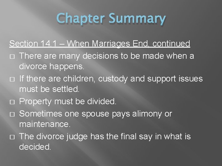 Chapter Summary Section 14. 1 – When Marriages End, continued � There are many