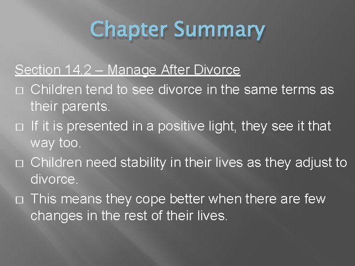 Chapter Summary Section 14. 2 – Manage After Divorce � Children tend to see