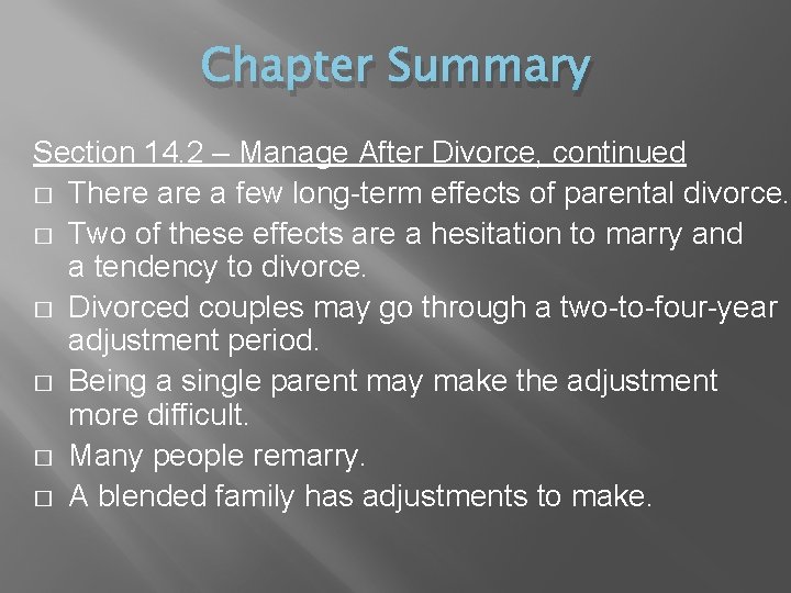 Chapter Summary Section 14. 2 – Manage After Divorce, continued � There a few