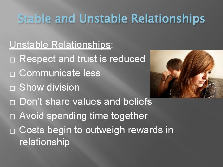 Stable and Unstable Relationships: � Respect and trust is reduced � Communicate less �