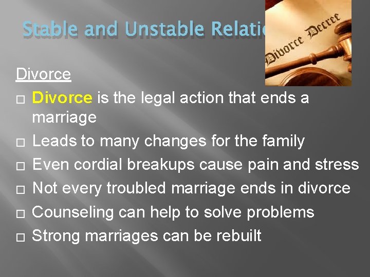 Stable and Unstable Relationships Divorce � Divorce is the legal action that ends a