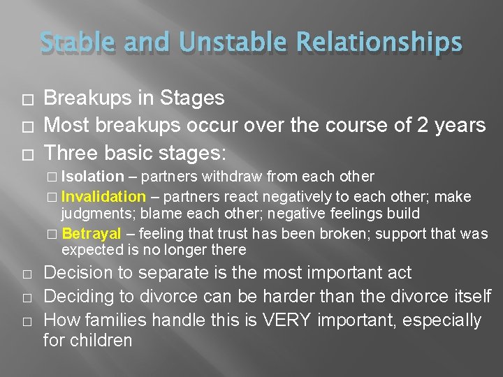 Stable and Unstable Relationships � � � Breakups in Stages Most breakups occur over