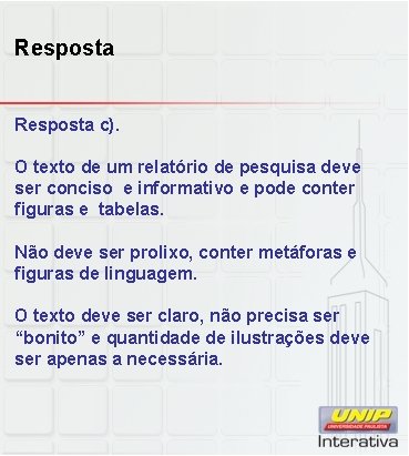 Resposta c). O texto de um relatório de pesquisa deve ser conciso e informativo