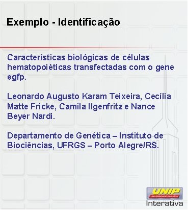 Exemplo - Identificação Características biológicas de células hematopoiéticas transfectadas com o gene egfp. Leonardo