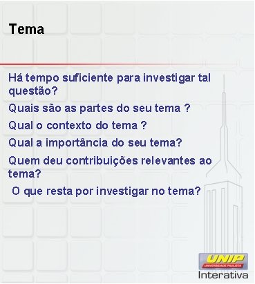 Tema Há tempo suficiente para investigar tal questão? Quais são as partes do seu