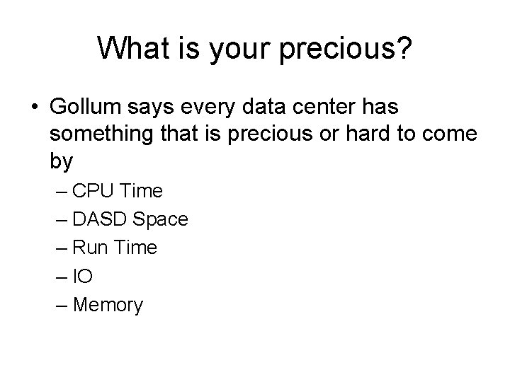What is your precious? • Gollum says every data center has something that is