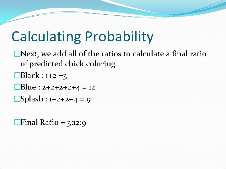 Calculating Probability �Next, we add all of the ratios to calculate a final ratio
