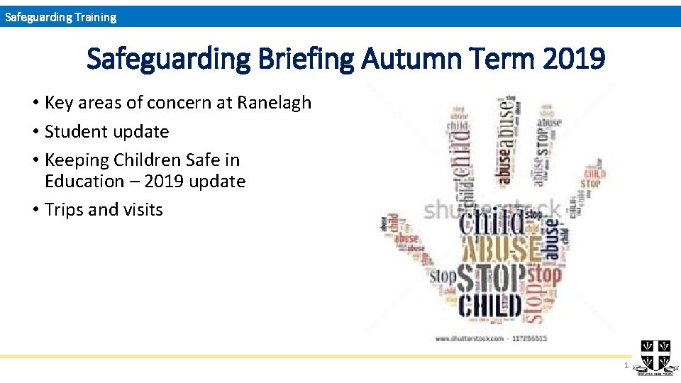 Safeguarding Training Safeguarding Briefing Autumn Term 2019 • Key areas of concern at Ranelagh