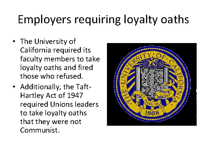 Employers requiring loyalty oaths • The University of California required its faculty members to