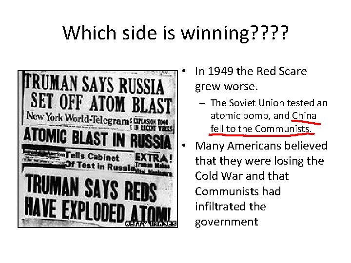 Which side is winning? ? • In 1949 the Red Scare grew worse. –