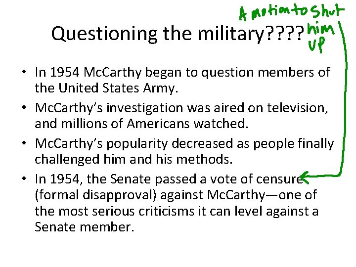 Questioning the military? ? • In 1954 Mc. Carthy began to question members of