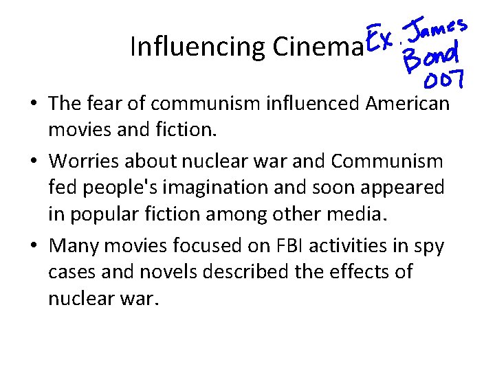 Influencing Cinema • The fear of communism influenced American movies and fiction. • Worries