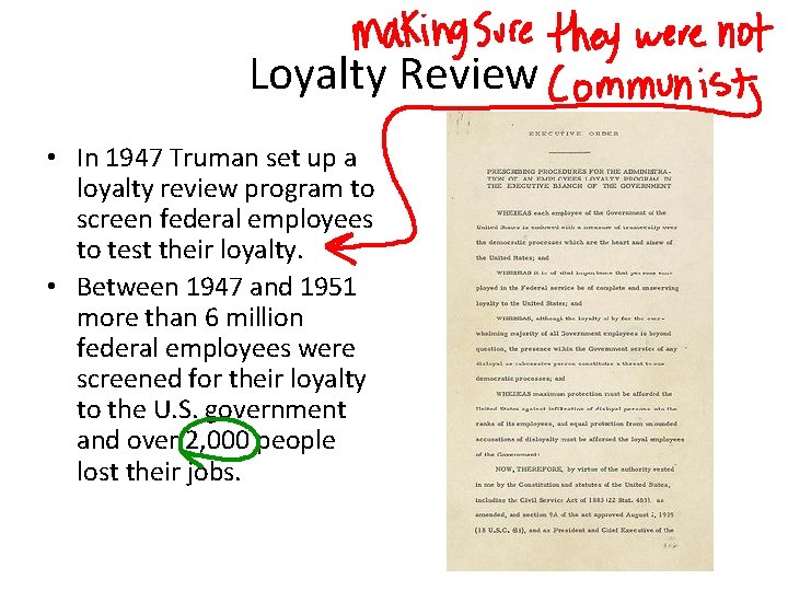 Loyalty Review • In 1947 Truman set up a loyalty review program to screen