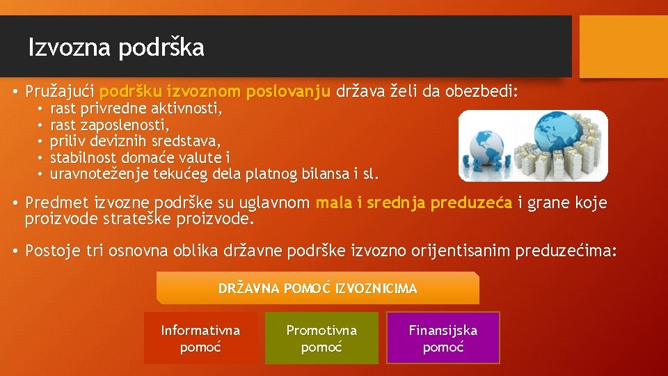 Izvozna podrška • Pružajući podršku izvoznom poslovanju država želi da obezbedi: • • •