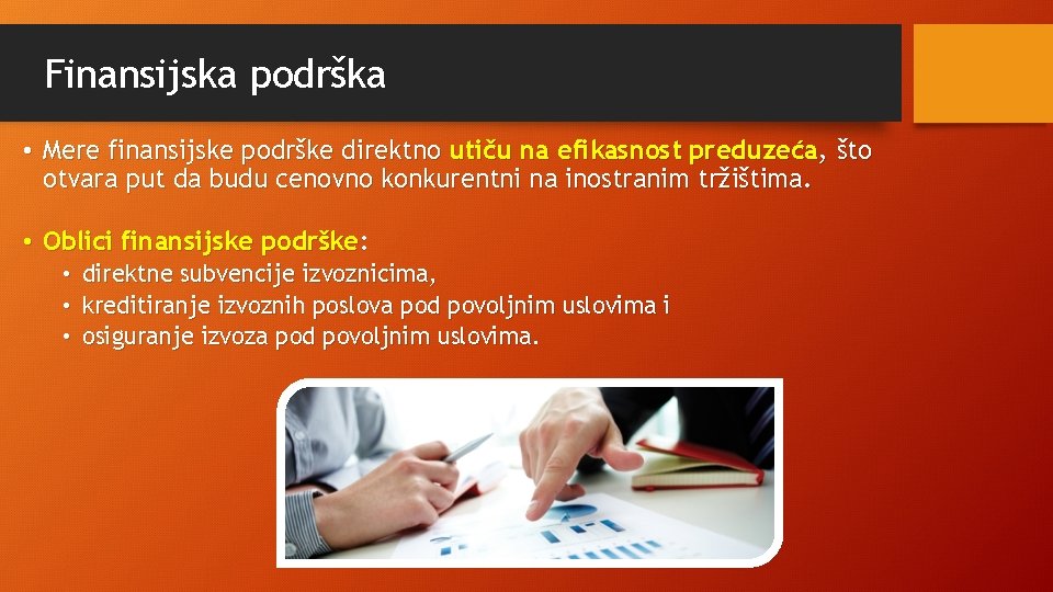 Finansijska podrška • Mere finansijske podrške direktno utiču na efikasnost preduzeća, što otvara put