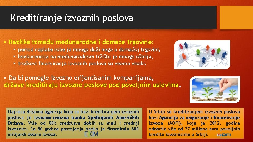 Kreditiranje izvoznih poslova • Razlike izmeđunarodne i domaće trgovine: • period naplate robe je