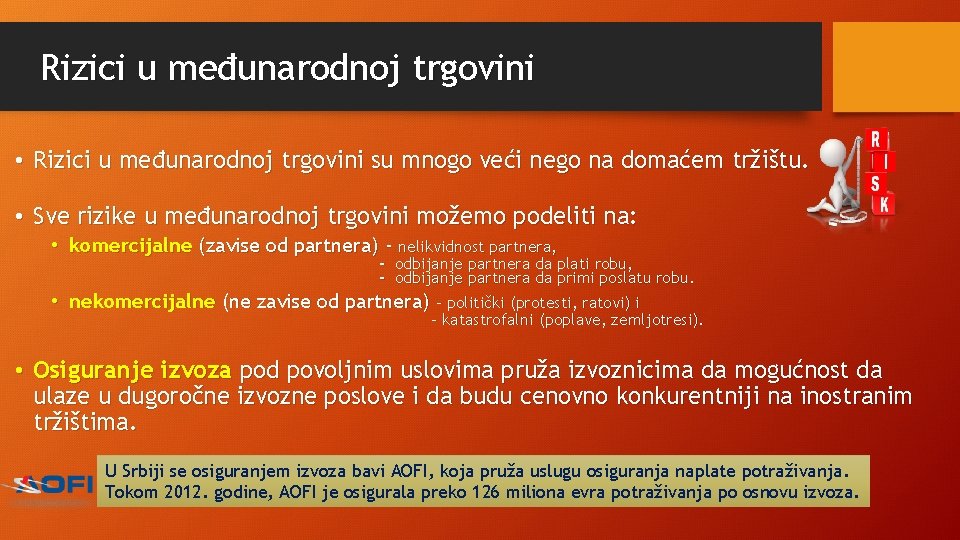 Rizici u međunarodnoj trgovini • Rizici u međunarodnoj trgovini su mnogo veći nego na