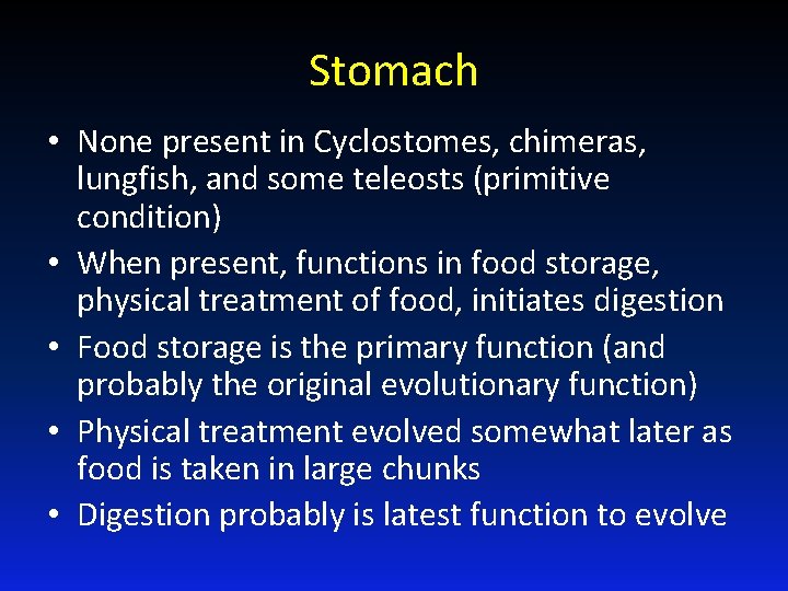 Stomach • None present in Cyclostomes, chimeras, lungfish, and some teleosts (primitive condition) •