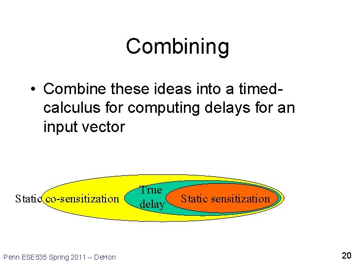 Combining • Combine these ideas into a timedcalculus for computing delays for an input Combining • Combine these ideas into a timedcalculus for computing delays for an input