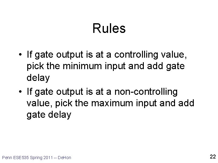 Rules • If gate output is at a controlling value, pick the minimum input Rules • If gate output is at a controlling value, pick the minimum input