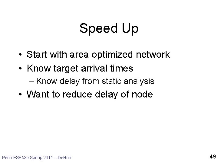 Speed Up • Start with area optimized network • Know target arrival times – Speed Up • Start with area optimized network • Know target arrival times –