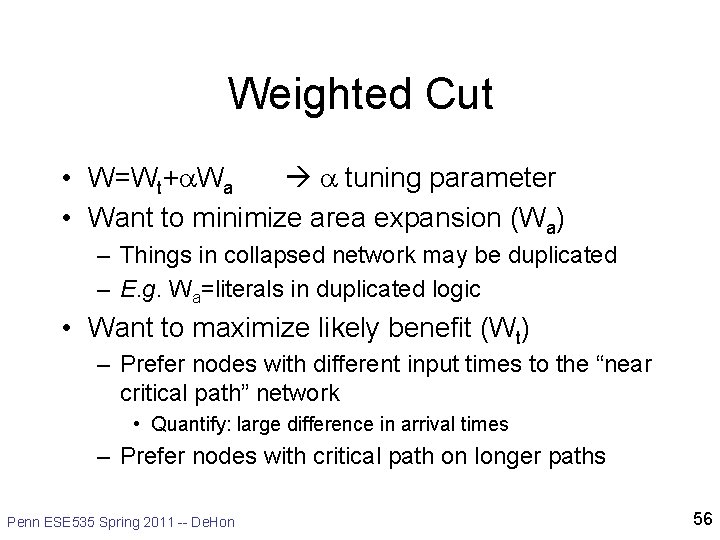 Weighted Cut • W=Wt+a. Wa a tuning parameter • Want to minimize area expansion Weighted Cut • W=Wt+a. Wa a tuning parameter • Want to minimize area expansion