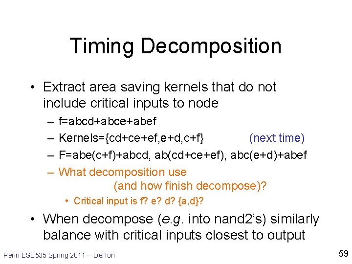 Timing Decomposition • Extract area saving kernels that do not include critical inputs to Timing Decomposition • Extract area saving kernels that do not include critical inputs to