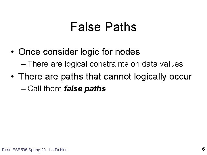 False Paths • Once consider logic for nodes – There are logical constraints on False Paths • Once consider logic for nodes – There are logical constraints on