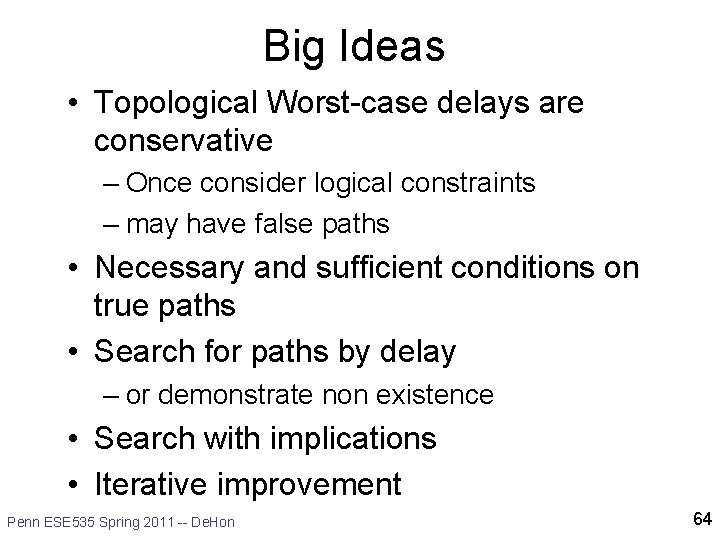 Big Ideas • Topological Worst-case delays are conservative – Once consider logical constraints – Big Ideas • Topological Worst-case delays are conservative – Once consider logical constraints –