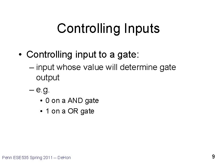Controlling Inputs • Controlling input to a gate: – input whose value will determine Controlling Inputs • Controlling input to a gate: – input whose value will determine
