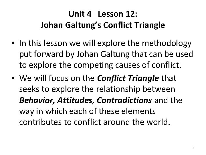 Unit 4 Lesson 12: Johan Galtung’s Conflict Triangle • In this lesson we will