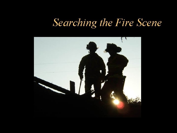 Searching the Fire Scene 