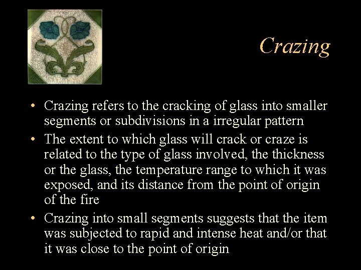 Crazing • Crazing refers to the cracking of glass into smaller segments or subdivisions