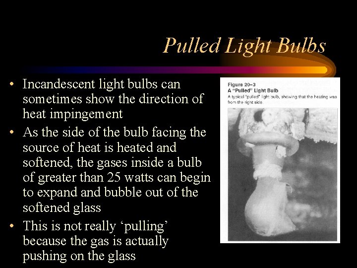 Pulled Light Bulbs • Incandescent light bulbs can sometimes show the direction of heat