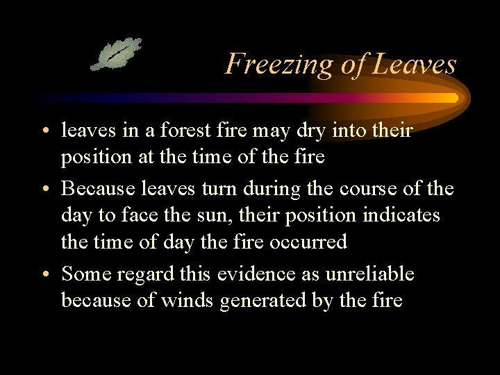 Freezing of Leaves • leaves in a forest fire may dry into their position