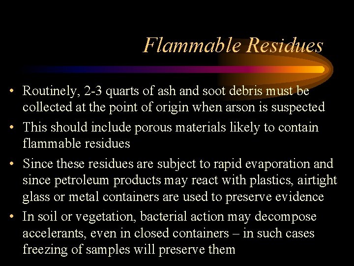 Flammable Residues • Routinely, 2 -3 quarts of ash and soot debris must be