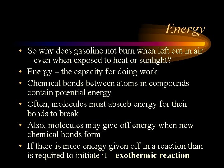 Energy • So why does gasoline not burn when left out in air –