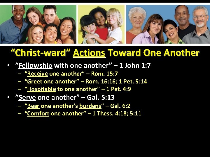 “Christ-ward” Actions Toward One Another • “Fellowship with one another” – 1 John 1: