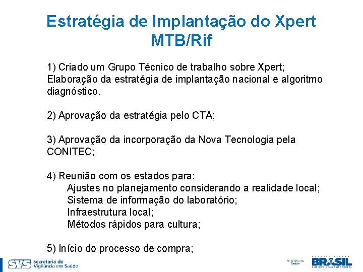 Estratégia de Implantação do Xpert MTB/Rif 1) Criado um Grupo Técnico de trabalho sobre