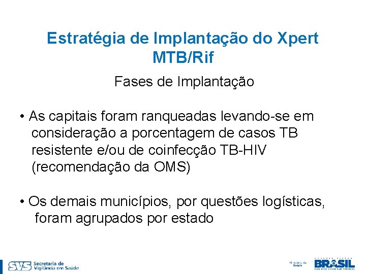 Estratégia de Implantação do Xpert MTB/Rif Fases de Implantação • As capitais foram ranqueadas