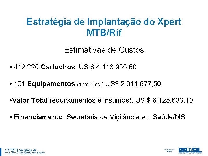 Estratégia de Implantação do Xpert MTB/Rif Estimativas de Custos • 412. 220 Cartuchos: US
