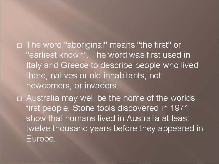 � � The word "aboriginal" means "the first" or "earliest known". The word was