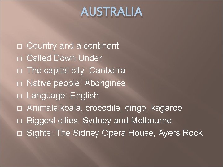 AUSTRALIA � � � � Country and a continent Called Down Under The capital