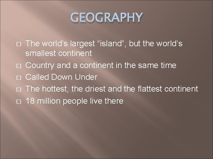 GEOGRAPHY � � � The world’s largest “island”, but the world’s smallest continent Country