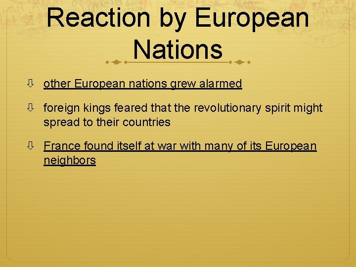 Reaction by European Nations other European nations grew alarmed foreign kings feared that the